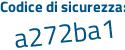 Il Codice di sicurezza è f29 segue e726 il tutto attaccato senza spazi