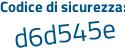 Il Codice di sicurezza è 64 poi d2e19 il tutto attaccato senza spazi