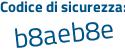 Il Codice di sicurezza è 75 continua con b2ZZ7 il tutto attaccato senza spazi