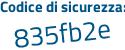 Il Codice di sicurezza è 6db2dde il tutto attaccato senza spazi