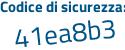 Il Codice di sicurezza è f segue a7c1f1 il tutto attaccato senza spazi