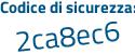 Il Codice di sicurezza è fe poi a21ce il tutto attaccato senza spazi