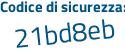 Il Codice di sicurezza è d segue 79bbfZ il tutto attaccato senza spazi