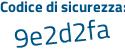 Il Codice di sicurezza è 5df continua con 5db5 il tutto attaccato senza spazi