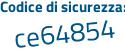 Il Codice di sicurezza è 27 poi 84dd6 il tutto attaccato senza spazi
