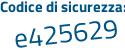 Il Codice di sicurezza è e poi 42e1e6 il tutto attaccato senza spazi