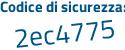 Il Codice di sicurezza è 2c poi e2fe1 il tutto attaccato senza spazi