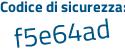Il Codice di sicurezza è Z32155Z il tutto attaccato senza spazi