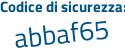 Il Codice di sicurezza è 8d3f6c9 il tutto attaccato senza spazi