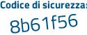 Il Codice di sicurezza è 1fdf21e il tutto attaccato senza spazi