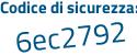 Il Codice di sicurezza è 2 continua con Zfd57e il tutto attaccato senza spazi