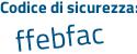 Il Codice di sicurezza è 67 continua con fd287 il tutto attaccato senza spazi