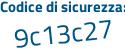 Il Codice di sicurezza è 7 segue e65a8d il tutto attaccato senza spazi