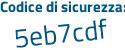 Il Codice di sicurezza è 14 poi ca316 il tutto attaccato senza spazi