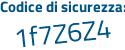 Il Codice di sicurezza è e9c77 poi 1a il tutto attaccato senza spazi