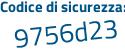 Il Codice di sicurezza è b8e segue bZ47 il tutto attaccato senza spazi
