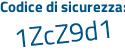 Il Codice di sicurezza è Z5Zc continua con 9cd il tutto attaccato senza spazi