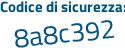 Il Codice di sicurezza è a75 segue 91a4 il tutto attaccato senza spazi