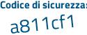 Il Codice di sicurezza è 5a6 segue fZ8a il tutto attaccato senza spazi