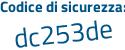 Il Codice di sicurezza è 5bZe6f9 il tutto attaccato senza spazi