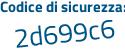 Il Codice di sicurezza è 96Z72b6 il tutto attaccato senza spazi