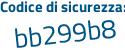 Il Codice di sicurezza è Zcdec2b il tutto attaccato senza spazi