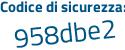 Il Codice di sicurezza è d871bZd il tutto attaccato senza spazi