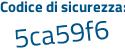 Il Codice di sicurezza è e5b68eb il tutto attaccato senza spazi