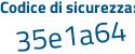 Il Codice di sicurezza è 6a495fZ il tutto attaccato senza spazi