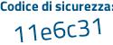 Il Codice di sicurezza è 8a continua con acf54 il tutto attaccato senza spazi
