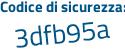 Il Codice di sicurezza è 3367cdb il tutto attaccato senza spazi