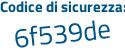 Il Codice di sicurezza è Z continua con 7f8638 il tutto attaccato senza spazi
