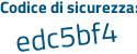 Il Codice di sicurezza è Z612ba8 il tutto attaccato senza spazi
