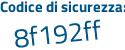 Il Codice di sicurezza è a6Z3c poi 7c il tutto attaccato senza spazi