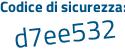Il Codice di sicurezza è d5 continua con 5b27d il tutto attaccato senza spazi