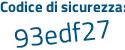 Il Codice di sicurezza è e poi 38326c il tutto attaccato senza spazi