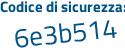 Il Codice di sicurezza è 3b4dfb9 il tutto attaccato senza spazi