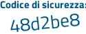 Il Codice di sicurezza è aa segue 868e5 il tutto attaccato senza spazi