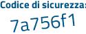 Il Codice di sicurezza è 2bf poi fZdb il tutto attaccato senza spazi
