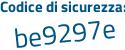 Il Codice di sicurezza è bc segue 31f93 il tutto attaccato senza spazi
