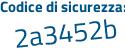 Il Codice di sicurezza è 394eZ52 il tutto attaccato senza spazi