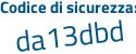 Il Codice di sicurezza è 82c7d segue 6c il tutto attaccato senza spazi