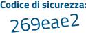 Il Codice di sicurezza è fc6fd23 il tutto attaccato senza spazi