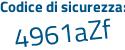 Il Codice di sicurezza è 5Zd continua con de23 il tutto attaccato senza spazi