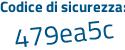 Il Codice di sicurezza è c5291 poi d8 il tutto attaccato senza spazi