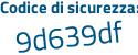 Il Codice di sicurezza è af poi cefc5 il tutto attaccato senza spazi