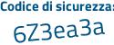 Il Codice di sicurezza è d poi 8564Zf il tutto attaccato senza spazi