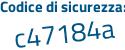 Il Codice di sicurezza è 7d5ba poi Zb il tutto attaccato senza spazi