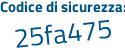 Il Codice di sicurezza è be37b segue 5e il tutto attaccato senza spazi