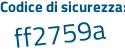 Il Codice di sicurezza è 4 continua con 2a47d3 il tutto attaccato senza spazi